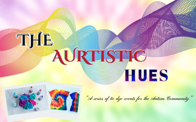 Celebrating Creativity and Inclusion: “The Aurtistic Hues” Tie-Dye Events For The Autism Community